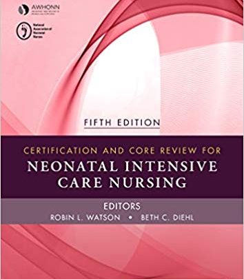 خرید ایبوک Certification and Core Review for Neonatal Intensive Care Nursing 5th Edition دانلود کتاب مرجع صدور گواهینامه و هسته برای پرستاری مراقبت های ویژه نوزادان 5th Edition